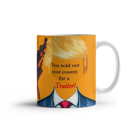 You sold out your country for a Traitor!