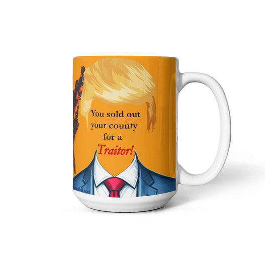 You sold out your country for a Traitor!